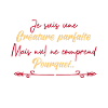 je suis une créature parfaite.