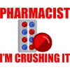 Pharmacist, I'm Crushing It
