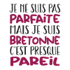 Cadeau Par parfaite mais Bretonne