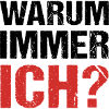 Warum immer ich? Warum