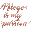 Pflege is my passion