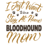 Stay At Home Bloodhound Mom