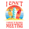 I HAVE A BOARD MEETING