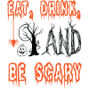 Eat drink and be scary