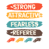 Strong Attractive Fearless Referee