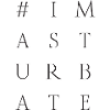 I Masturbate