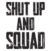 Shut Up And Squad