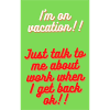 I M ON VACATION!!!