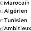 marocain, algérien, tunisien, ambitieux