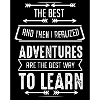 To Learn, Adventures