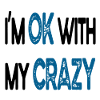 I'm Ok With My Crazy
