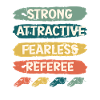 Strong Attractive Fearless Referee