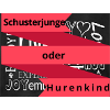 Schusterjunge oder Hurenkind