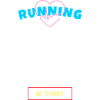 Running, No Thanks!