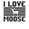 I love moose