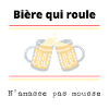 Bière qui roule n'amasse pas mousse