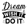 Dream it
