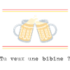 Tu veux une bibine