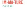 Noun Definition Nutrition Im-ma-ture funny