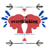 I AM OVERTHINKING