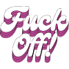Fuck Off!
