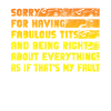 Sorry I'm fabulous