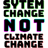 System Change not Climate Change
