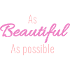As beautiful as possible