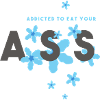 addicted to ass