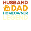 Husband Dad Homeowner Legend