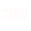 Prayers are Energy