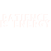 Patience is Energy
