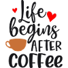 life begins after coffee