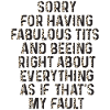 Sorry I'm fabulous