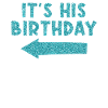 Birthday It's his birthday