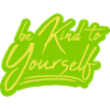 be kind to yourself