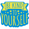 be kind to yourself