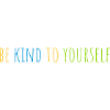 be kind to yourself