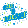 be kind to yourself