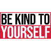 be kind to yourself