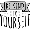 be kind to yourself