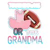 Touchdowns ou Tutus Grand-mère t’aime