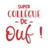 Super Collègue De Ouf