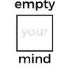empty your mind