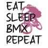 EAT SLEEP BMX REPEAT