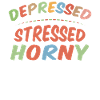 Depressed Stressed Horny