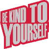 be kind to yourself