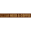 Fist I need Coffee