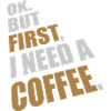 Fist I need Coffee