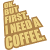 Fist I need Coffee